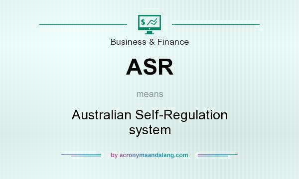 What does ASR mean? It stands for Australian Self-Regulation system