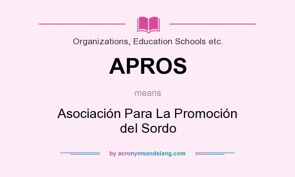 What does APROS mean? It stands for Asociación Para La Promoción del Sordo