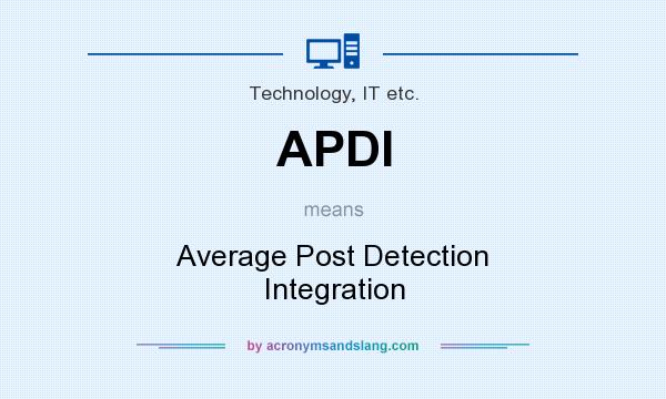 What does APDI mean? It stands for Average Post Detection Integration
