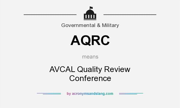 What does AQRC mean? It stands for AVCAL Quality Review Conference