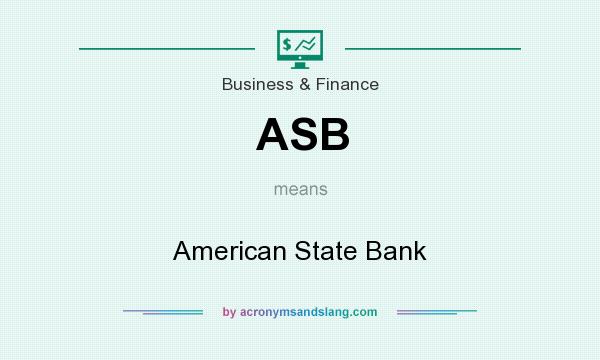 What does ASB mean? It stands for American State Bank