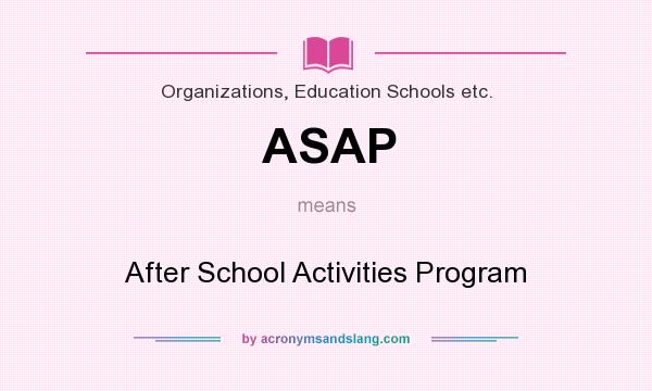 What does ASAP mean? It stands for After School Activities Program