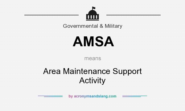 What does AMSA mean? It stands for Area Maintenance Support Activity