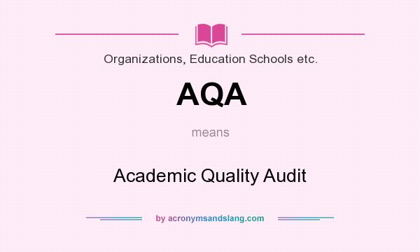 What does AQA mean? It stands for Academic Quality Audit