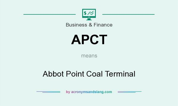 What does APCT mean? It stands for Abbot Point Coal Terminal