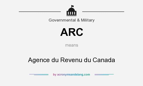 What does ARC mean? It stands for Agence du Revenu du Canada