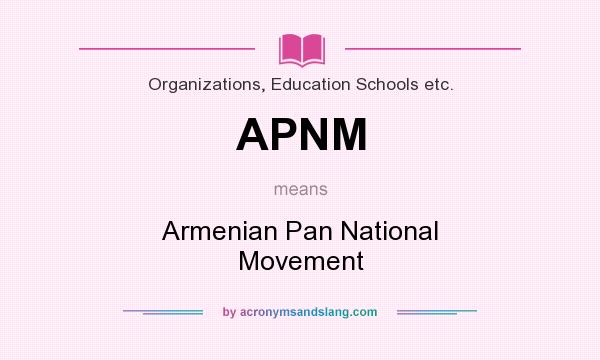 What does APNM mean? It stands for Armenian Pan National Movement