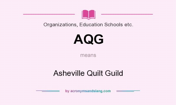 What does AQG mean? It stands for Asheville Quilt Guild