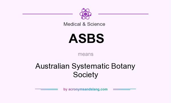 What does ASBS mean? It stands for Australian Systematic Botany Society