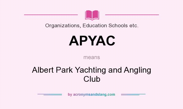 What does APYAC mean? It stands for Albert Park Yachting and Angling Club