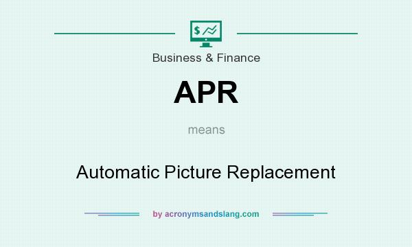 What does APR mean? It stands for Automatic Picture Replacement