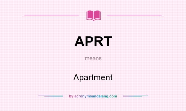 What does APRT mean? It stands for Apartment