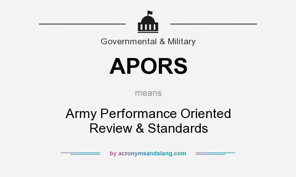 What does APORS mean? It stands for Army Performance Oriented Review & Standards