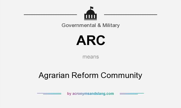 What does ARC mean? It stands for Agrarian Reform Community