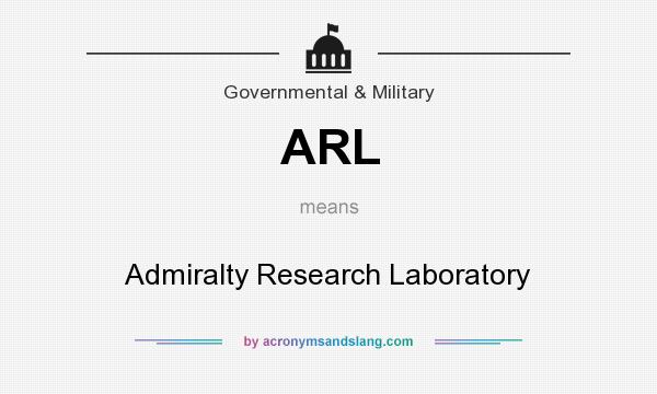 What does ARL mean? It stands for Admiralty Research Laboratory