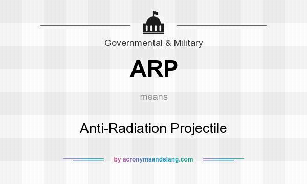 What does ARP mean? It stands for Anti-Radiation Projectile