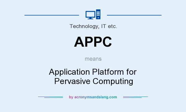 What does APPC mean? It stands for Application Platform for Pervasive Computing