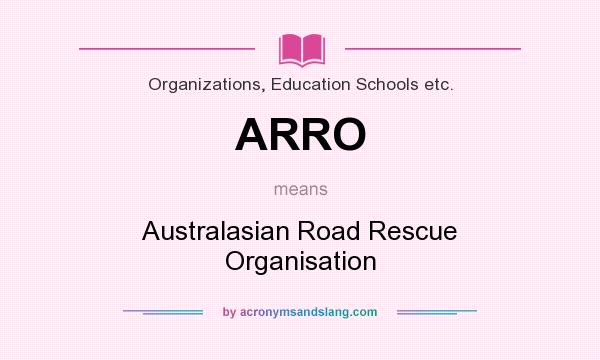 What does ARRO mean? It stands for Australasian Road Rescue Organisation