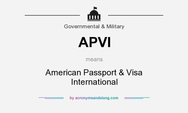 What does APVI mean? It stands for American Passport & Visa International