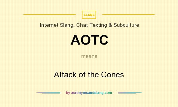 What does AOTC mean? It stands for Attack of the Cones