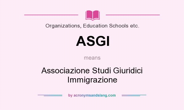 What does ASGI mean? It stands for Associazione Studi Giuridici Immigrazione