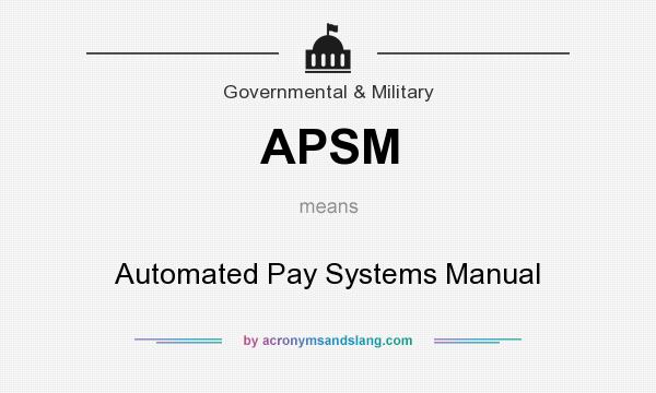 What does APSM mean? It stands for Automated Pay Systems Manual