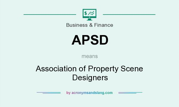 What does APSD mean? It stands for Association of Property Scene Designers