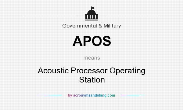 What does APOS mean? It stands for Acoustic Processor Operating Station