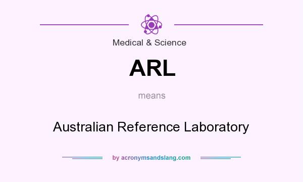 What does ARL mean? It stands for Australian Reference Laboratory