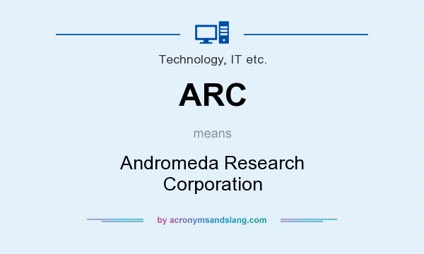 What does ARC mean? It stands for Andromeda Research Corporation