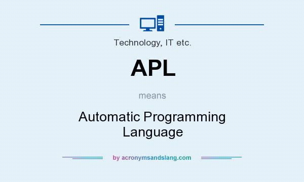 What does APL mean? It stands for Automatic Programming Language