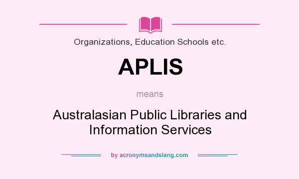 What does APLIS mean? It stands for Australasian Public Libraries and Information Services