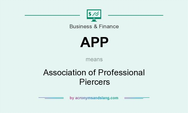 What does APP mean? It stands for Association of Professional Piercers