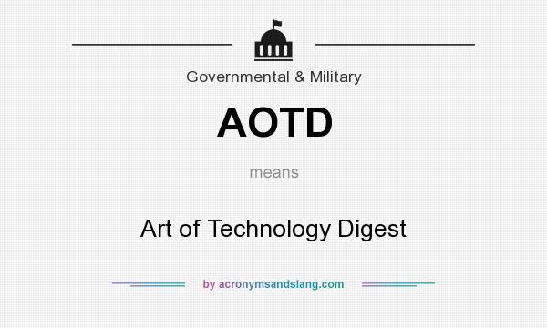 What does AOTD mean? It stands for Art of Technology Digest