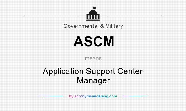 What does ASCM mean? It stands for Application Support Center Manager