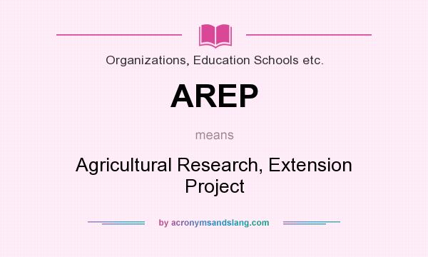 What does AREP mean? It stands for Agricultural Research, Extension Project