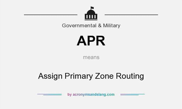 What does APR mean? It stands for Assign Primary Zone Routing