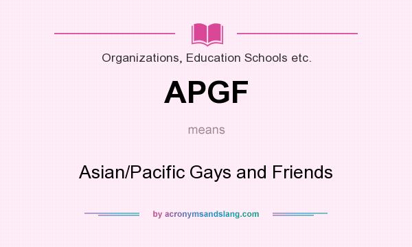 What does APGF mean? It stands for Asian/Pacific Gays and Friends