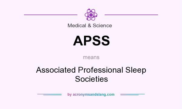 What does APSS mean? It stands for Associated Professional Sleep Societies