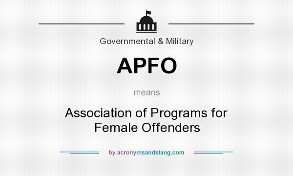 What does APFO mean? It stands for Association of Programs for Female Offenders