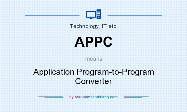 What does APPC mean? It stands for Application Program-to-Program Converter