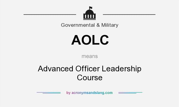 What does AOLC mean? It stands for Advanced Officer Leadership Course