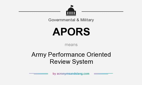What does APORS mean? It stands for Army Performance Oriented Review System