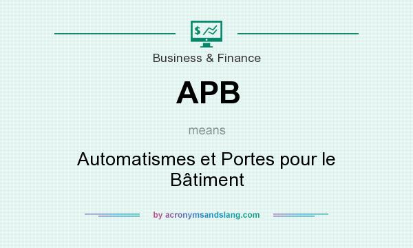 What does APB mean? It stands for Automatismes et Portes pour le Bâtiment