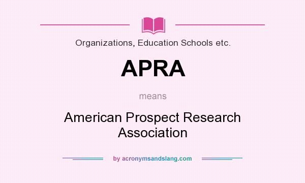 What does APRA mean? It stands for American Prospect Research Association