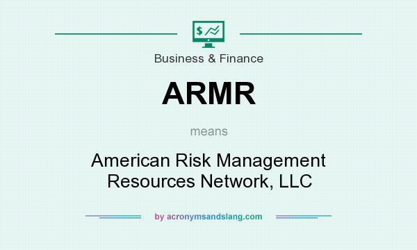What does ARMR mean? It stands for American Risk Management Resources Network, LLC