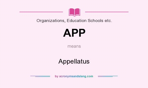 What does APP mean? It stands for Appellatus