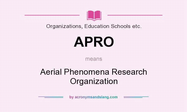 What does APRO mean? It stands for Aerial Phenomena Research Organization