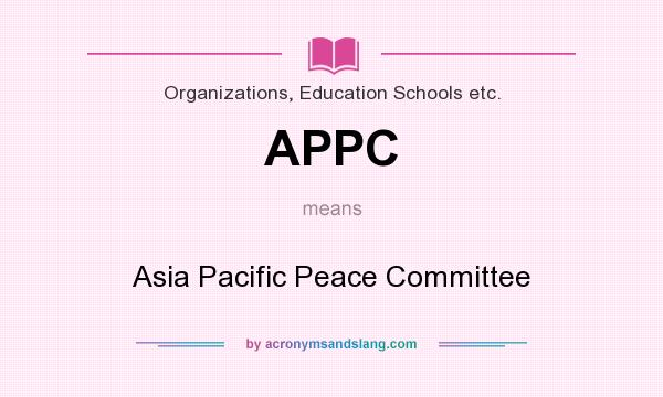 What does APPC mean? It stands for Asia Pacific Peace Committee