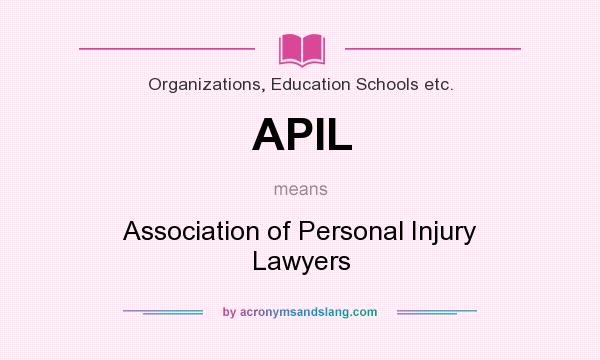What does APIL mean? It stands for Association of Personal Injury Lawyers